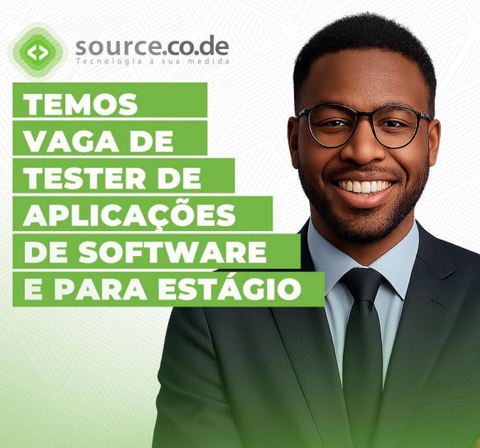 Vagas – Tester de Aplicações de Software e um(a) Estagiário