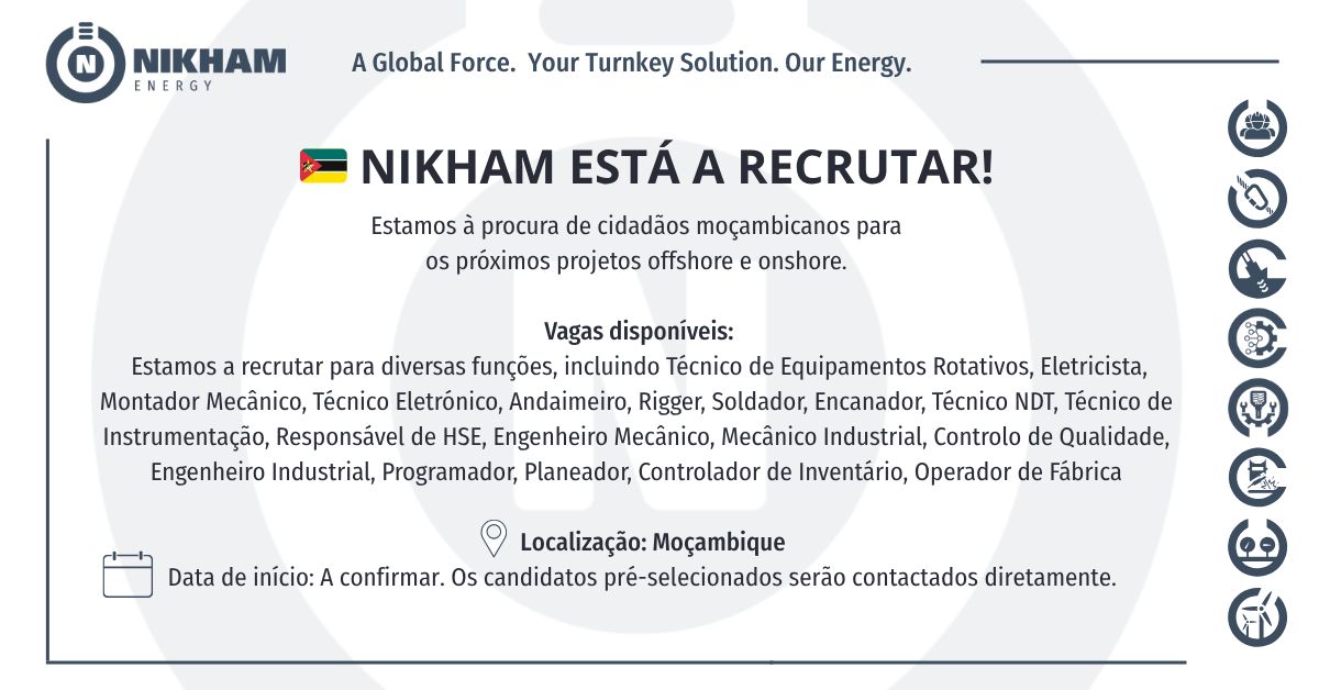 NIKHAM está a recrutar profissionais moçambicanos para projetos Offshore e Onshore!